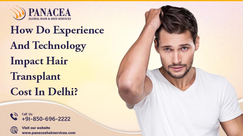 How Do Experience and Technology Impact Hair Transplant Cost in Delhi