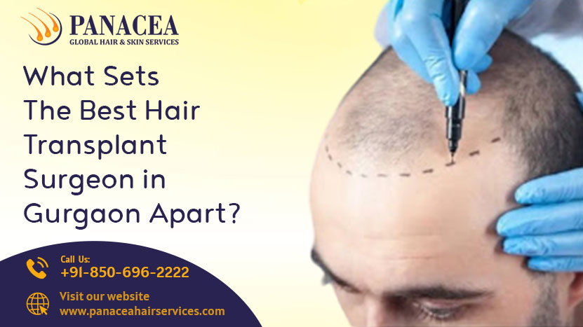 What Sets the Best Hair Transplant Surgeon in Gurgaon Apart