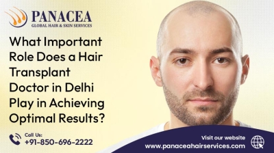 What Important Role Does a Hair Transplant Doctor in Delhi Play in Achieving Optimal Results